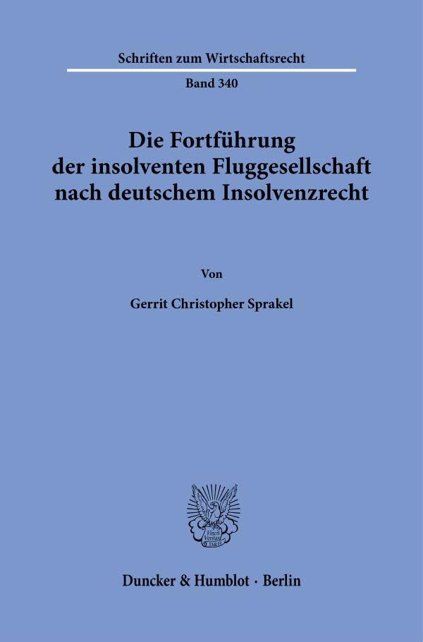 Die Fortführung der insolventen Fluggesellschaft nach deutschem Insolvenzrecht. (Schriften zum Wirtschaftsrecht) Law