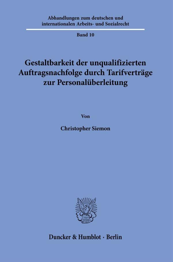 Gestaltbarkeit der unqualifizierten Auftragsnachfolge durch Tarifverträge zur Personalüberleitung. Law