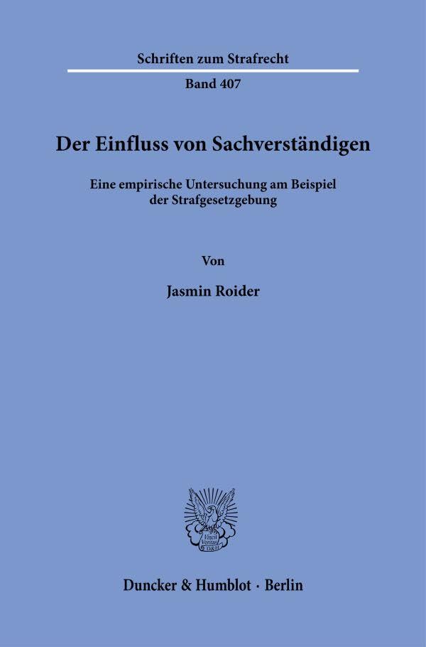 Der Einfluss von Sachverständigen.: Eine empirische Untersuchung am Beispiel der Strafgesetzgebung. (Schriften zum Strafrecht) Law