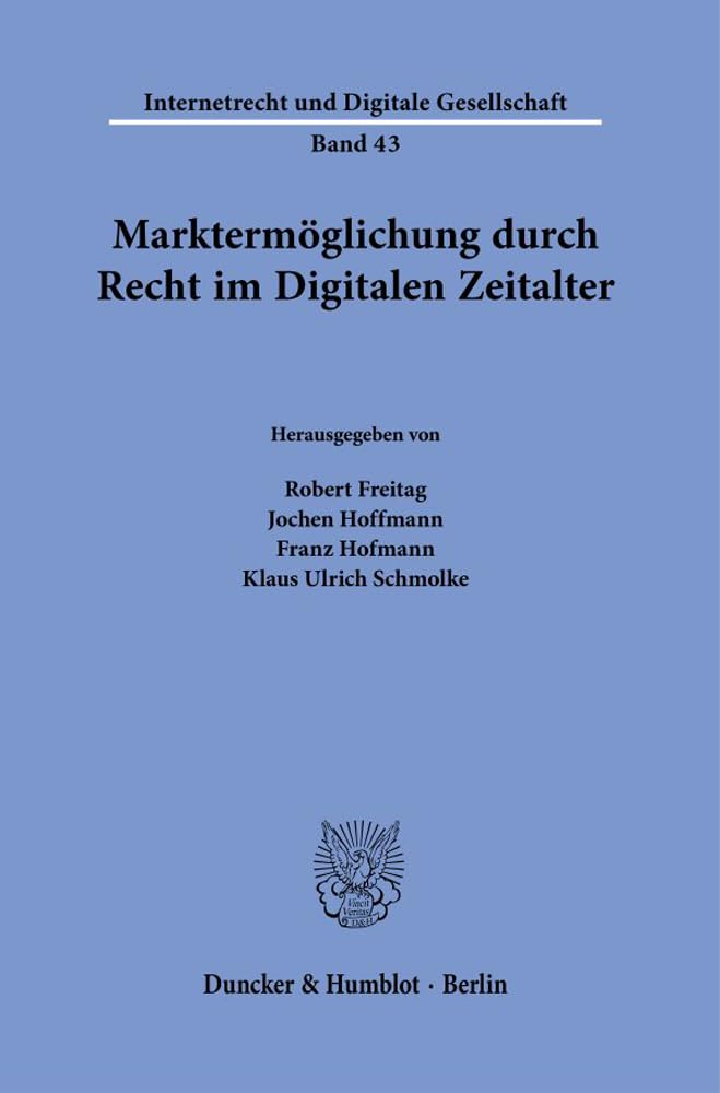 Marktermöglichung durch Recht im Digitalen Zeitalter. (Internetrecht und Digitale Gesellschaft) Law