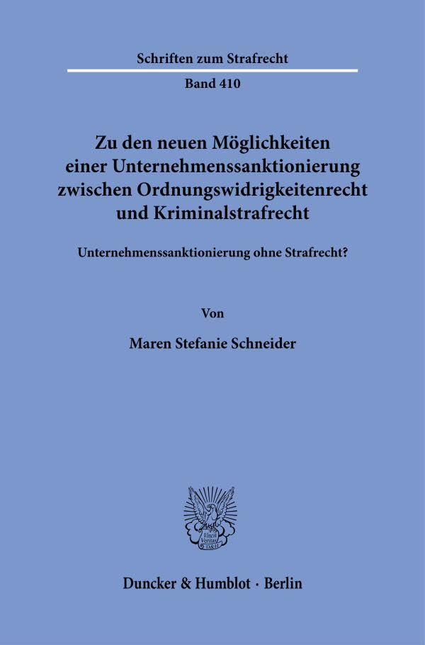 Zu den neuen Möglichkeiten einer Unternehmenssanktionierung zwischen Ordnungswidrigkeitenrecht und Kriminalstrafrecht.: Unternehmenssanktionierung ohne Strafrecht? (Schriften zum Strafrecht) Law