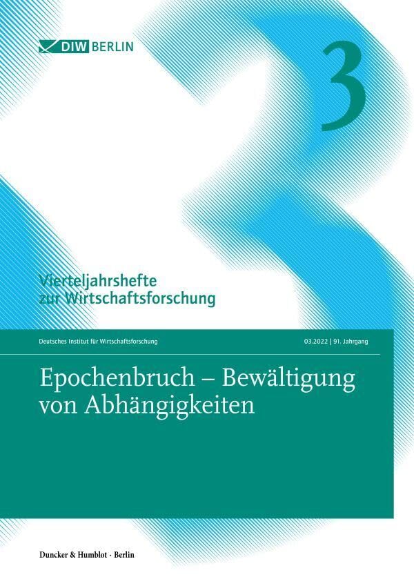 Epochenbruch – Bewältigung von Abhängigkeiten: Vierteljahrshefte zur Wirtschaftsforschung. Heft 3, 91. Jahrgang (2022). Law