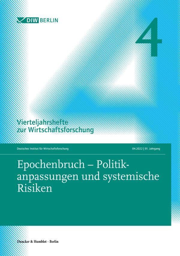 Epochenbruch – Politikanpassungen und systemische Risiken: Vierteljahrshefte zur Wirtschaftsforschung. Heft 4, 91. Jahrgang (2022). Law
