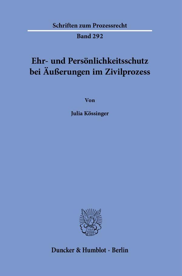 Ehr- und Persönlichkeitsschutz bei Äußerungen im Zivilprozess. Law