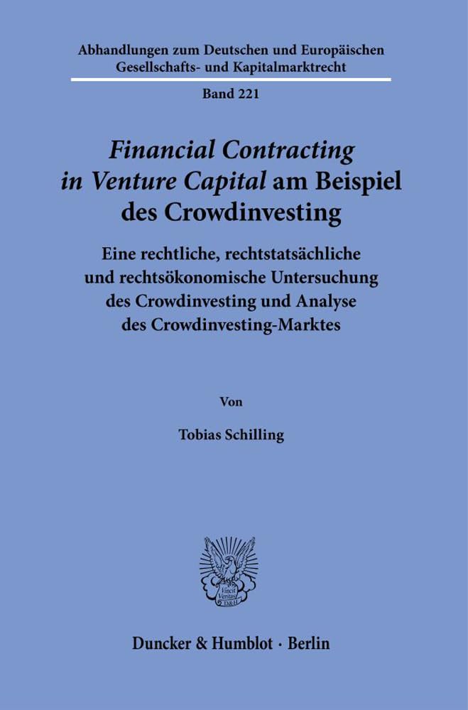 ›Financial Contracting in Venture Capital‹ am Beispiel des Crowdinvesting.: Rechtliche, rechtstatsächliche und rechtsökonomische Untersuchung des ... Gesellschafts- und Kapitalmarktrecht) Law
