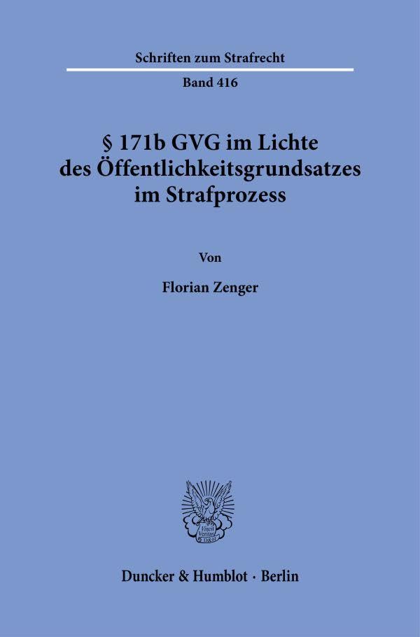 § 171b GVG im Lichte des Öffentlichkeitsgrundsatzes im Strafprozess. (Schriften zum Strafrecht) Law