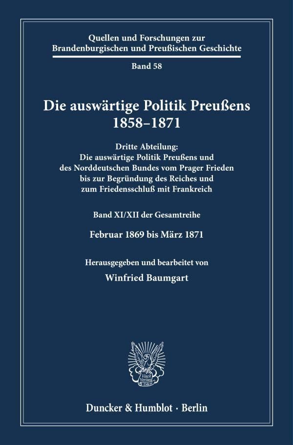 Die auswärtige Politik Preußens 1858–1871.: Dritte Abteilung: Die auswärtige Politik Preußens und des Norddeutschen Bundes vom Prager Frieden bis zur ... und Preußischen Geschichte, Band 58) German history