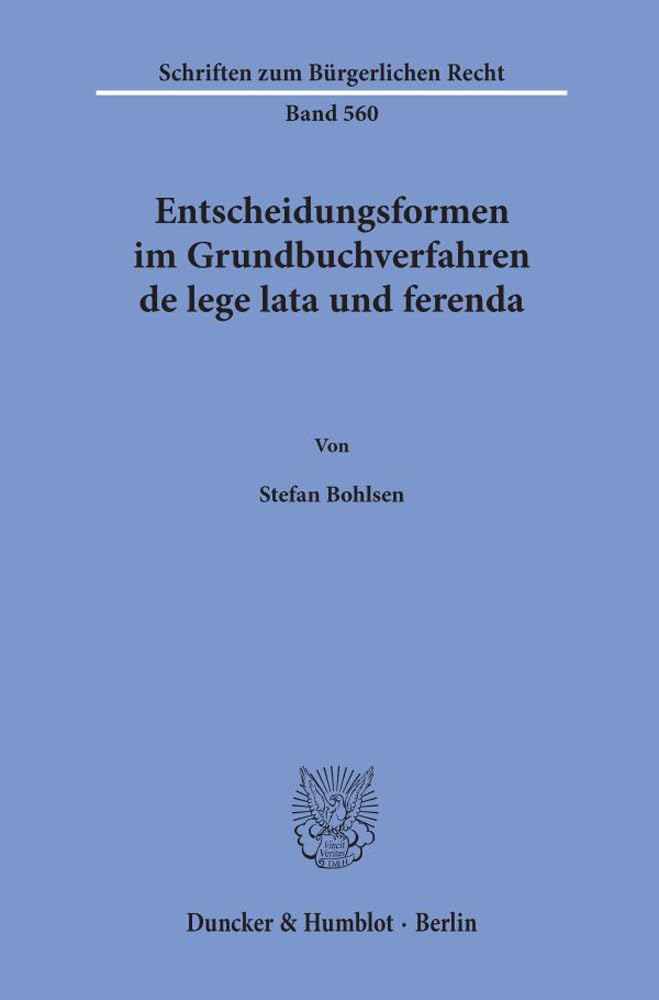 Entscheidungsformen im Grundbuchverfahren de lege lata und ferenda. Law