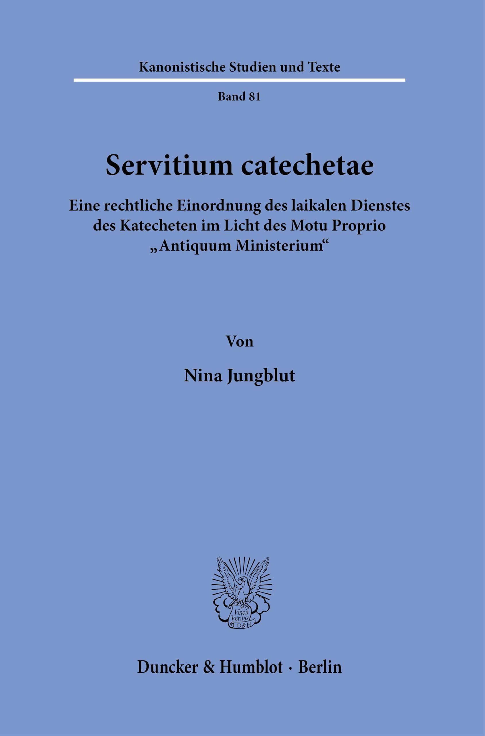 Servitium catechetae.: Eine rechtliche Einordnung des laikalen Dienstes des Katecheten im Licht des Motu Proprio "Antiquum Ministerium". (Kanonistische Studien und Texte) Law