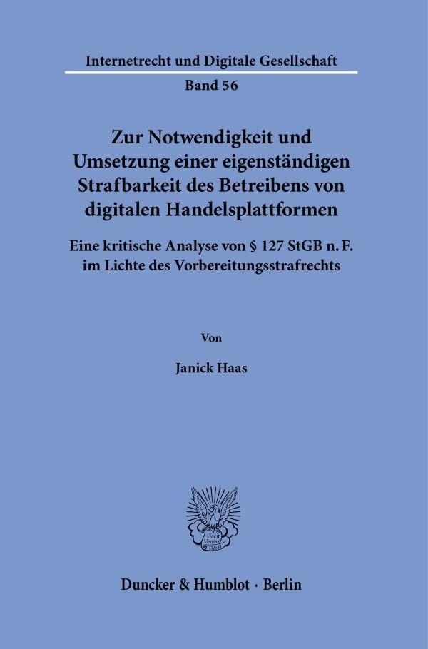 Zur Notwendigkeit und Umsetzung einer eigenständigen Strafbarkeit des Betreibens von digitalen Handelsplattformen. Law