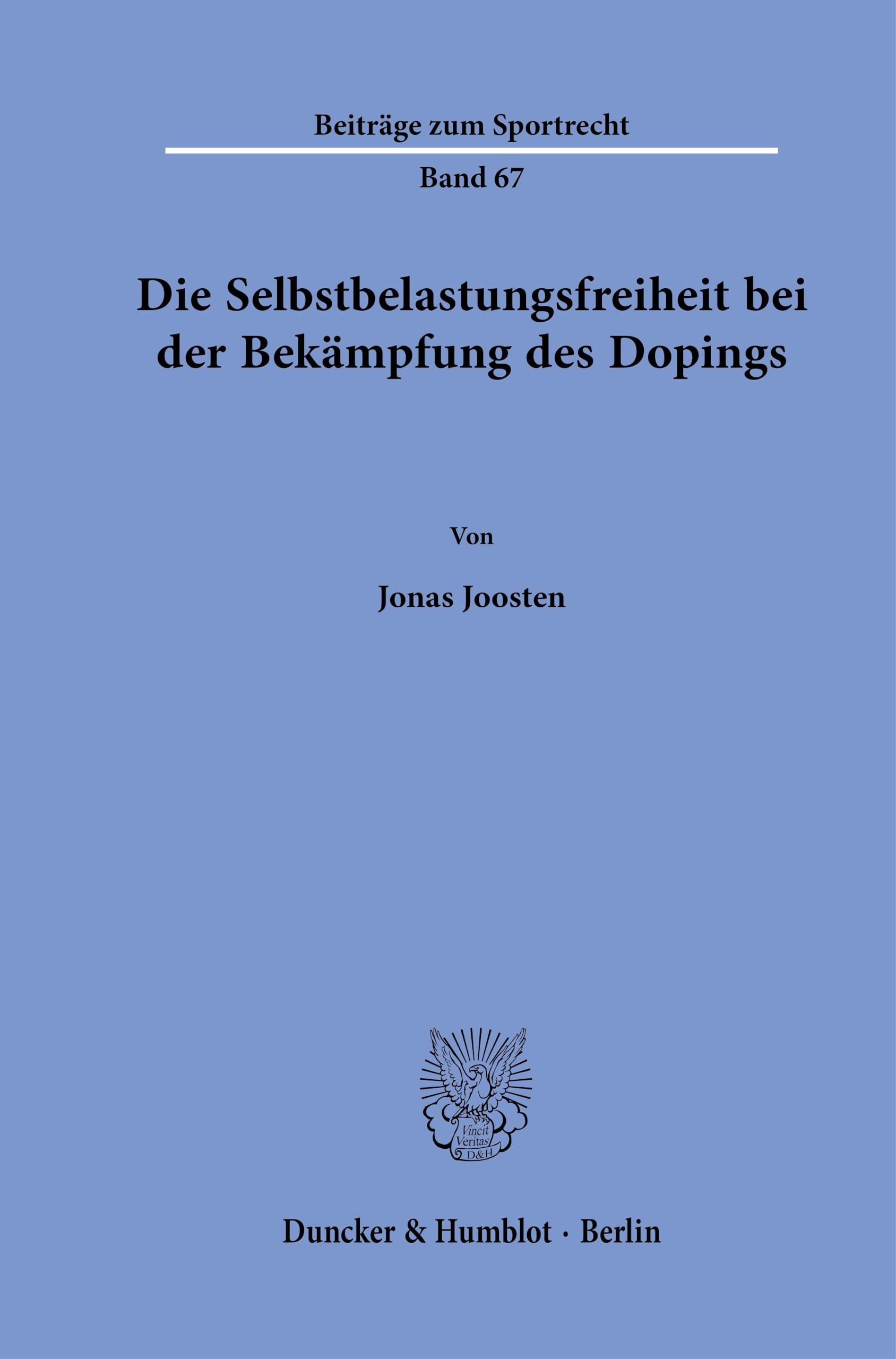 Die Selbstbelastungsfreiheit bei der Bekämpfung des Dopings. Law