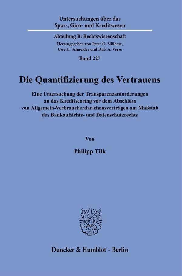 Die Quantifizierung des Vertrauens.: Eine Untersuchung der Transparenzanforderungen an das Kreditscoring vor dem Abschluss von ... Kreditwesen. Abteilung B: Rechtswissenschaft) Law
