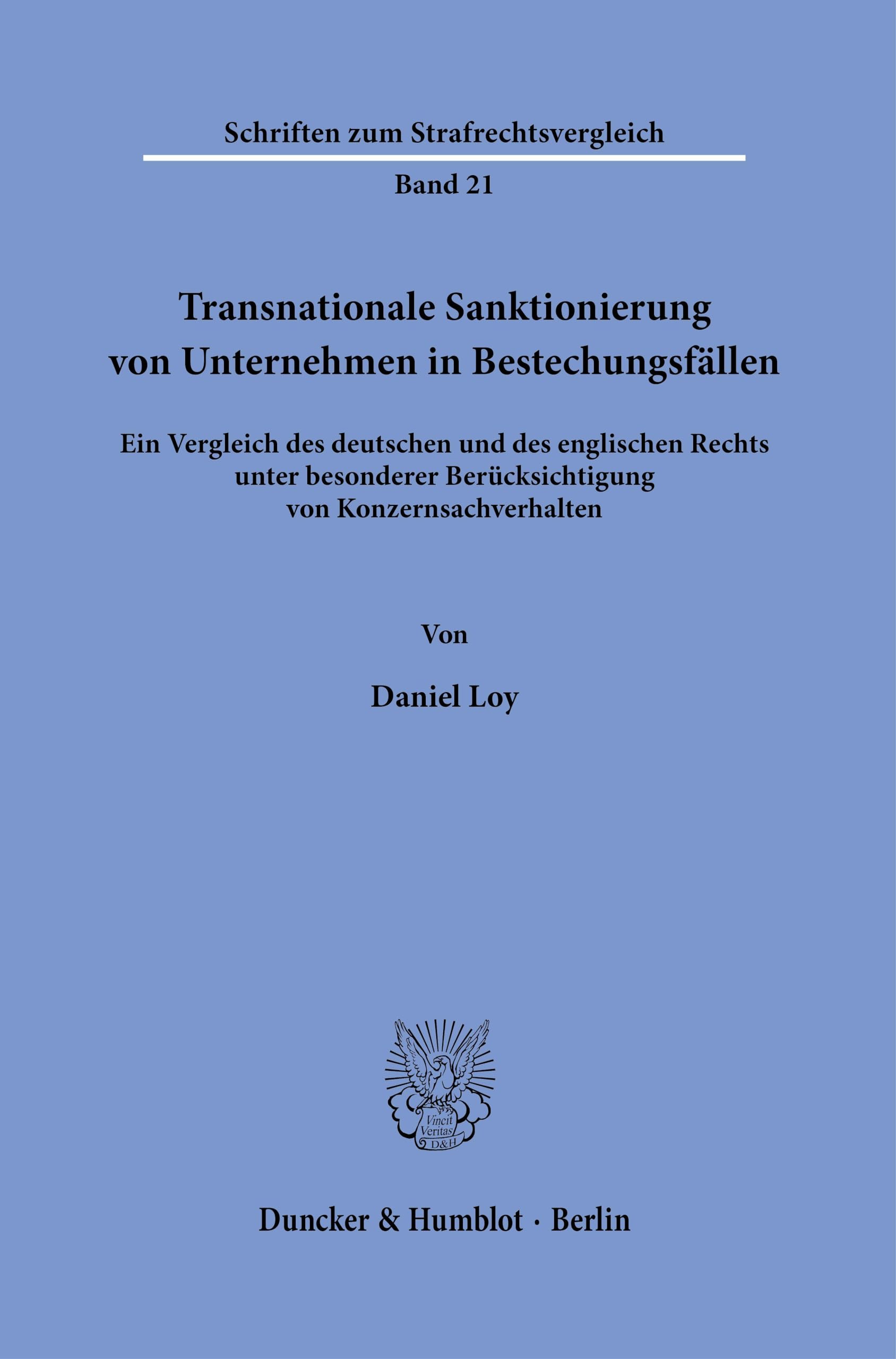 Transnationale Sanktionierung von Unternehmen in Bestechungsfällen.: Ein Vergleich des deutschen und des englischen Rechts unter besonderer ... (Schriften zum Strafrechtsvergleich) Law