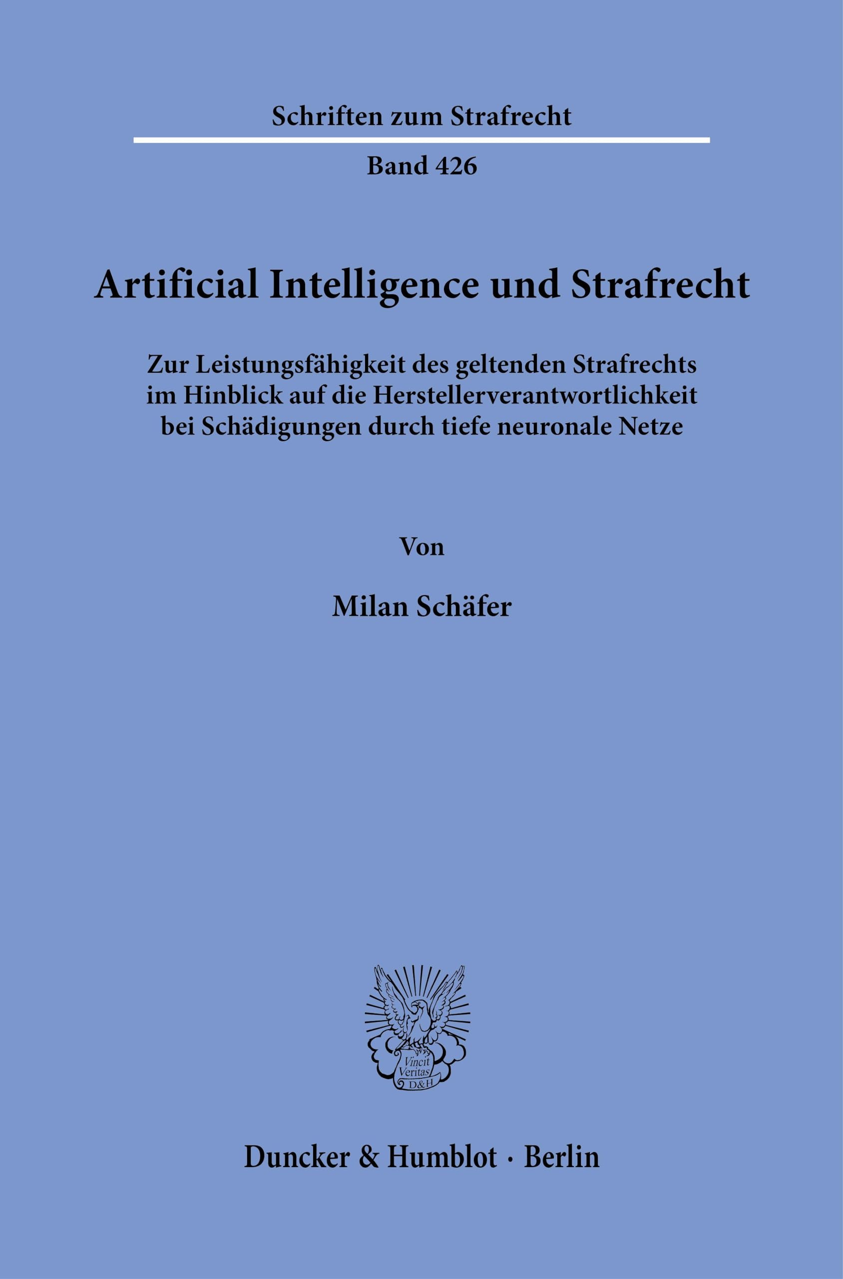 Artificial Intelligence und Strafrecht.: Zur Leistungsfähigkeit des geltenden Strafrechts im Hinblick auf die Herstellerverantwortlichkeit bei ... neuronale Netze. (Schriften zum Strafrecht) Law