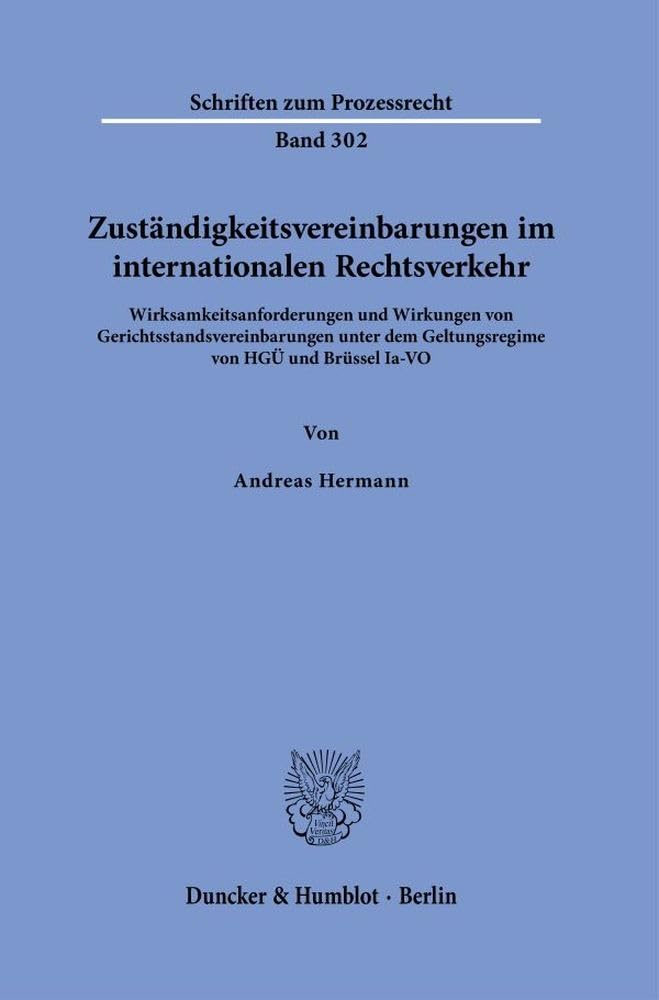 Zuständigkeitsvereinbarungen im internationalen Rechtsverkehr: Wirksamkeitsanforderungen und Wirkungen von Gerichtsstandsvereinbarungen unter dem ... Brüssel Ia-VO (Schriften zum Prozessrecht) Law