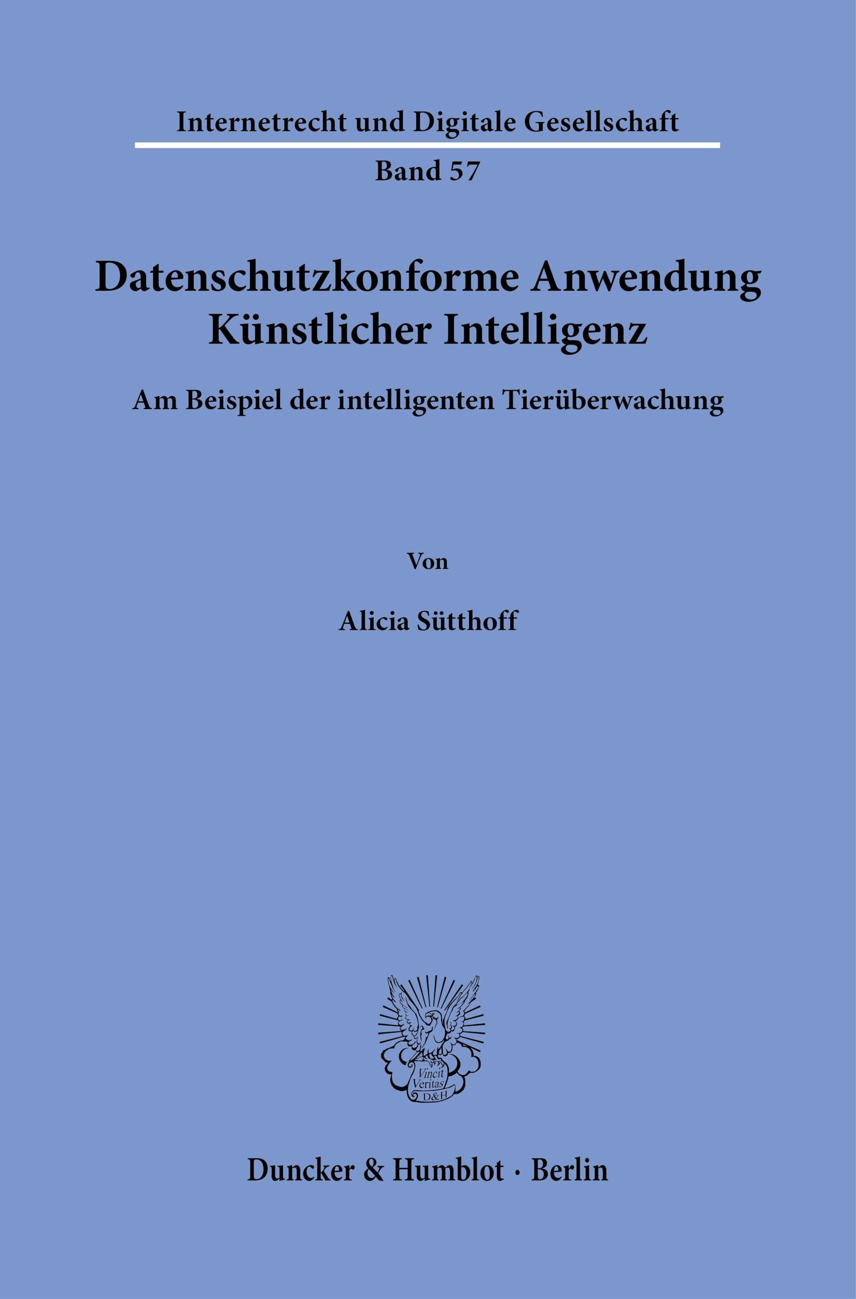 Datenschutzkonforme Anwendung Künstlicher Intelligenz.: Am Beispiel der intelligenten Tierüberwachung. (Internetrecht und Digitale Gesellschaft) Law