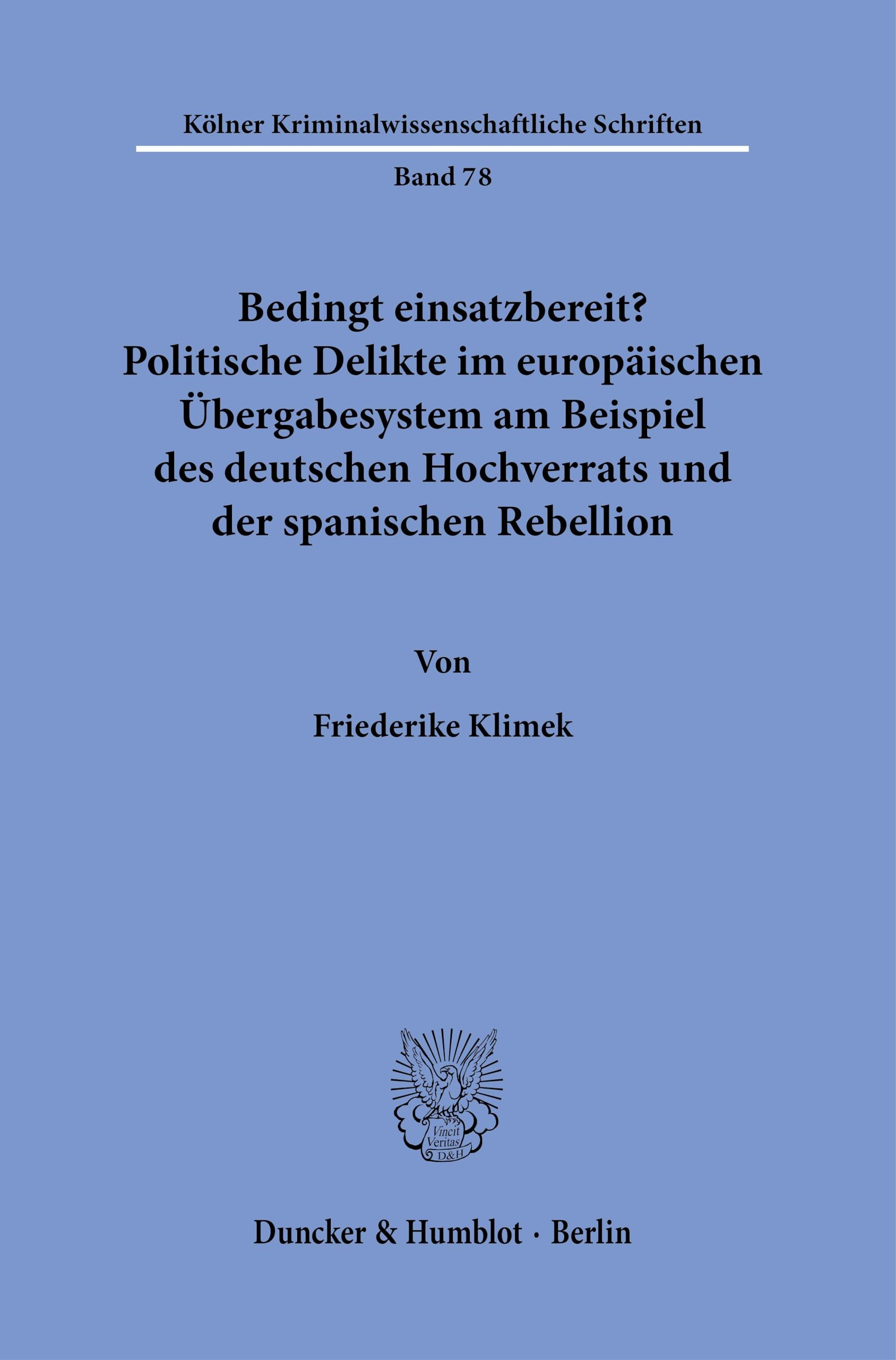 Bedingt einsatzbereit? Politische Delikte im europäischen Übergabesystem am Beispiel des deutschen Hochverrats und der spanischen Rebellion. Law
