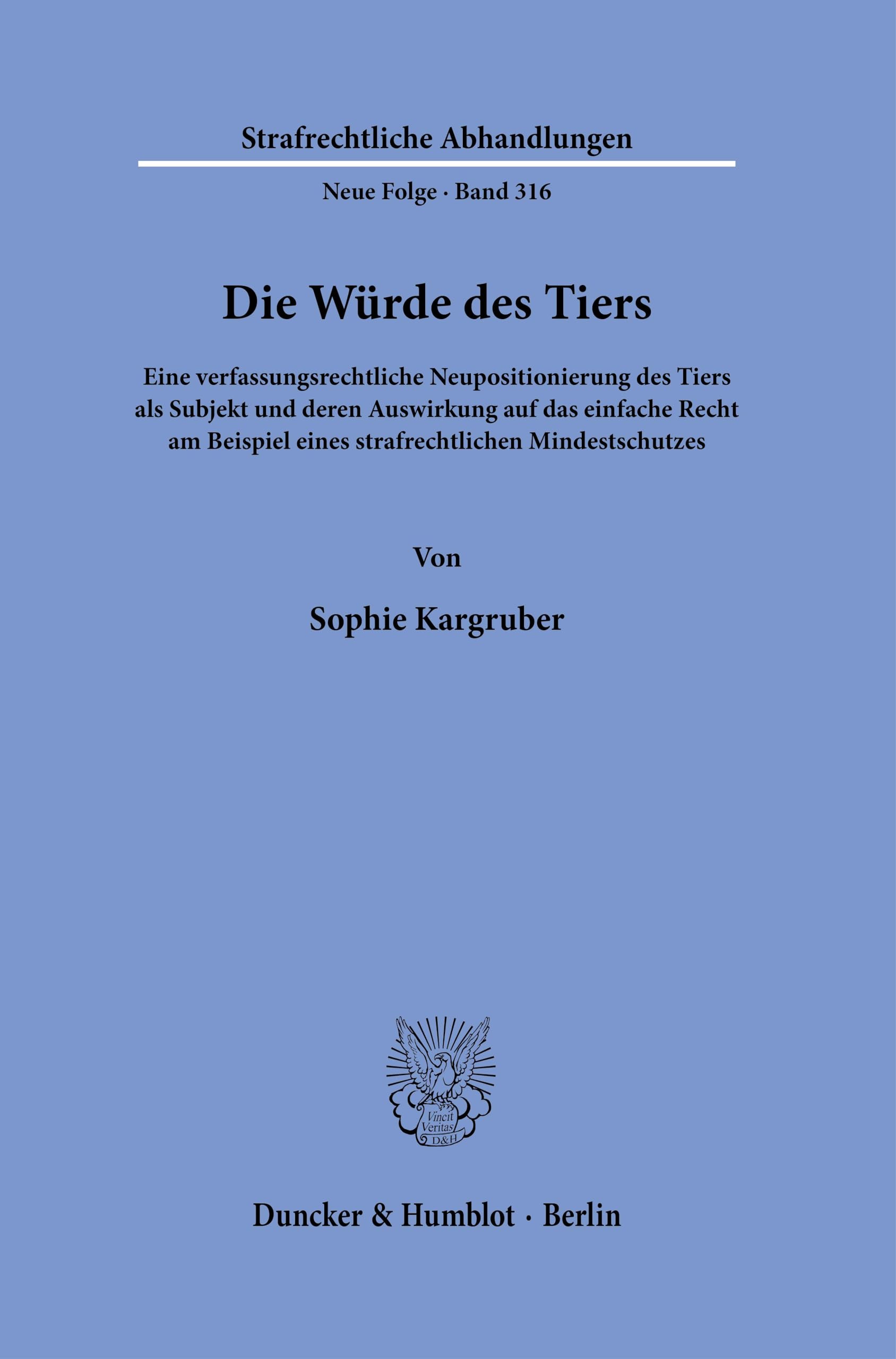 Die Würde des Tiers.: Eine verfassungsrechtliche Neupositionierung des Tiers als Subjekt und deren Auswirkung auf das einfache Recht am Beispiel eines ... (Strafrechtliche Abhandlungen. Neue Folge) Law