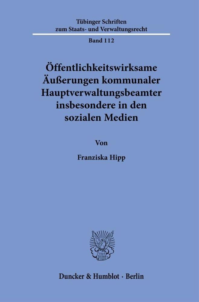 Öffentlichkeitswirksame Äußerungen kommunaler Hauptverwaltungsbeamter insbesondere in den sozialen Medien Law