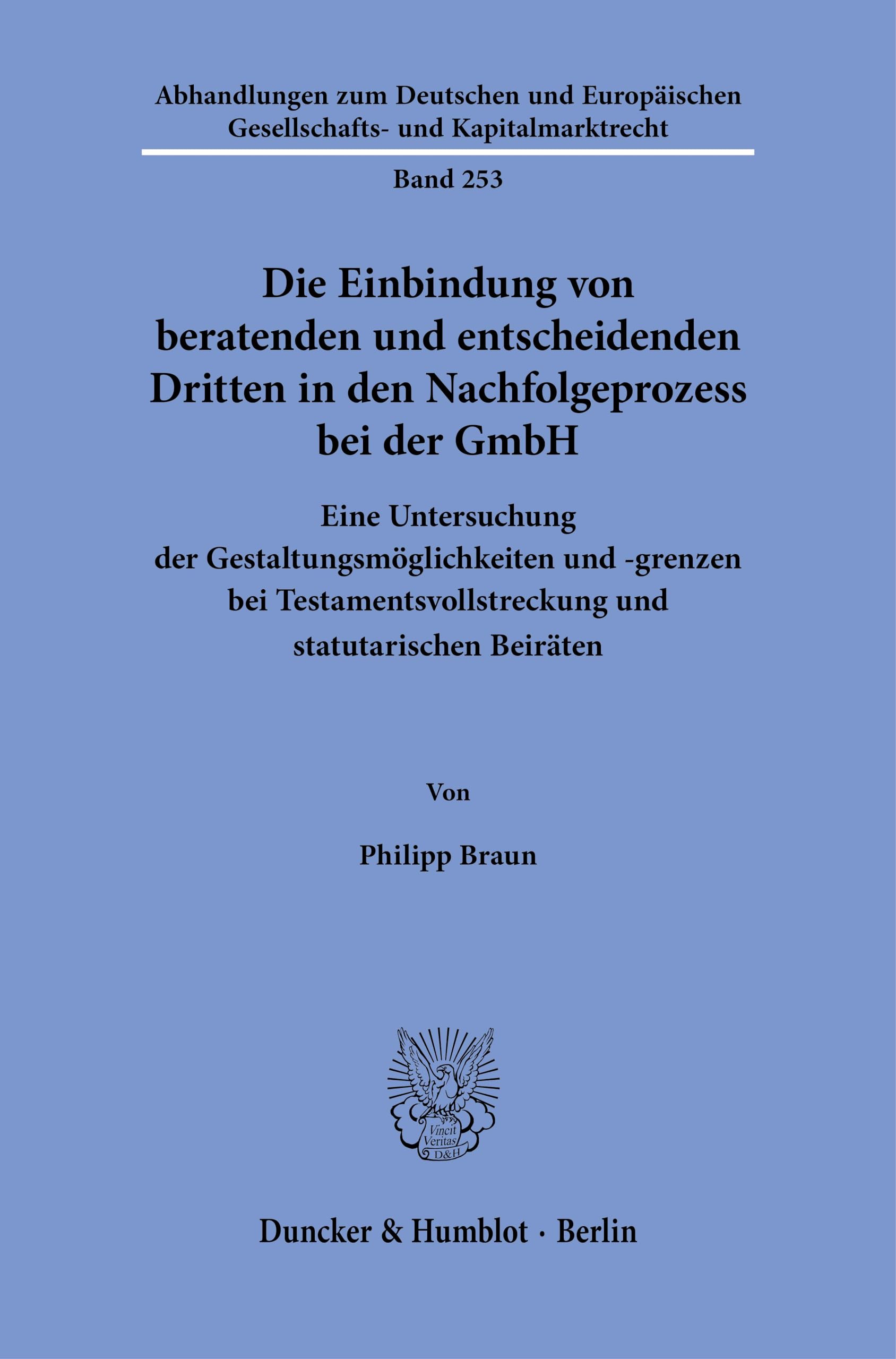 Die Einbindung von beratenden und entscheidenden Dritten in den Nachfolgeprozess bei der GmbH: Eine Untersuchung der Gestaltungsmöglichkeiten und ... Gesellschafts- und Kapitalmarktrecht) Law