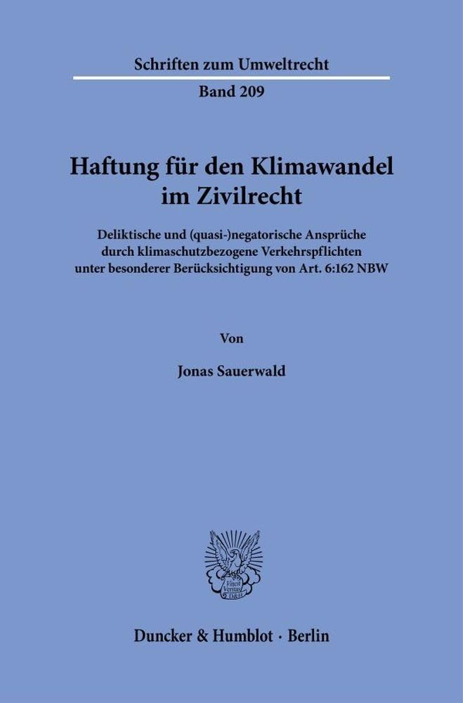 Haftung für den Klimawandel im Zivilrecht: Deliktische und (quasi-)negatorische Ansprüche durch klimaschutzbezogene Verkehrspflichten unter besonderer ... Art. 6:162 NBW (Schriften zum Umweltrecht) Law