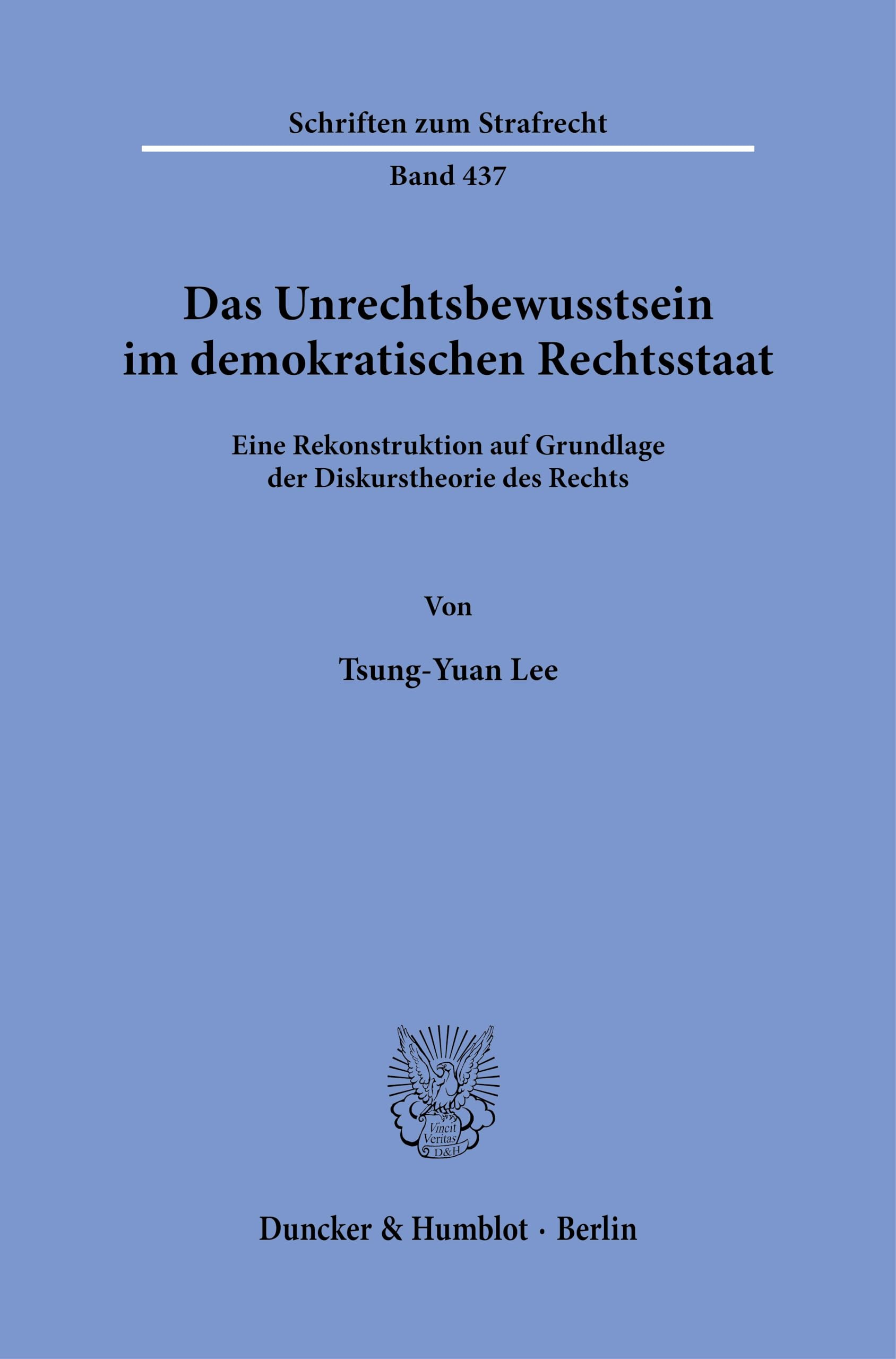 Das Unrechtsbewusstsein im demokratischen Rechtsstaat: Eine Rekonstruktion auf Grundlage der Diskurstheorie des Rechts (Schriften zum Strafrecht) Law
