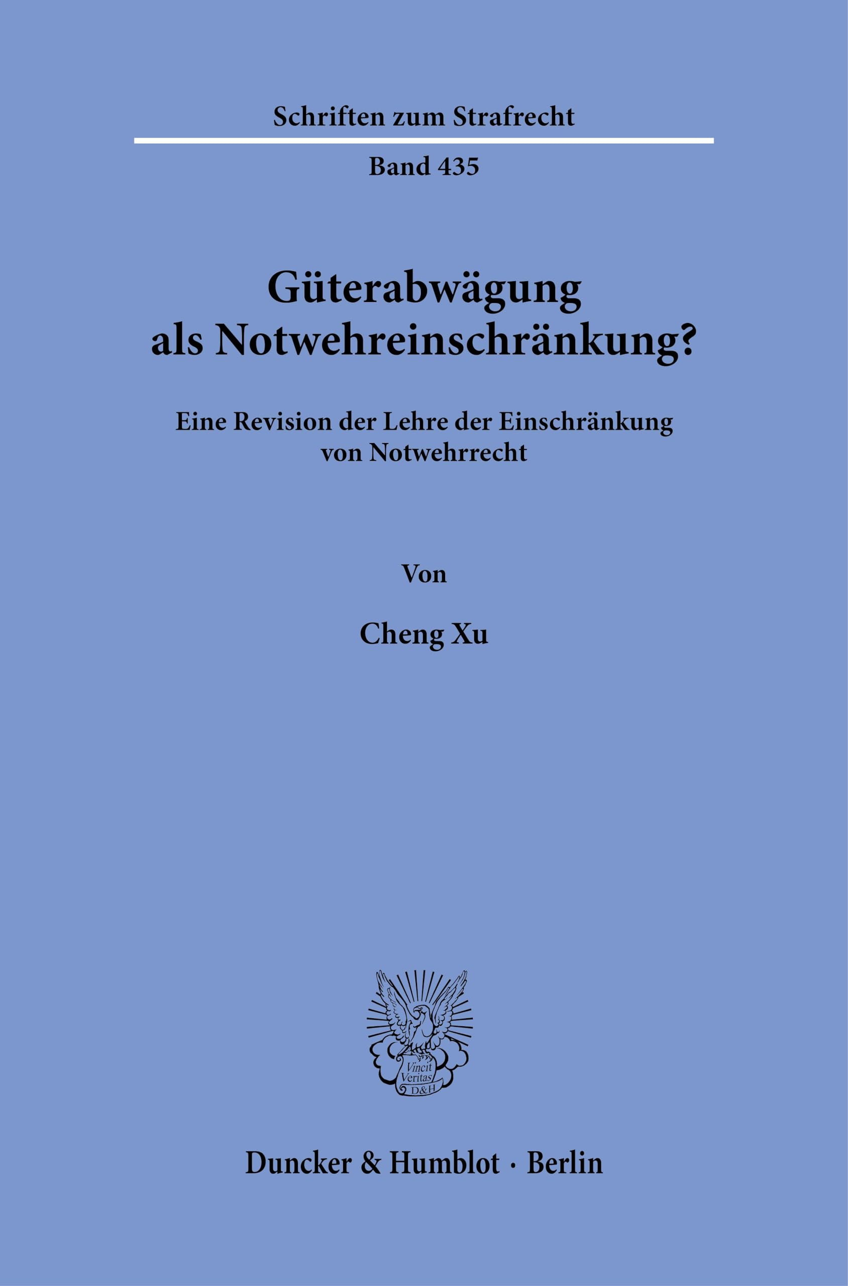 Güterabwägung als Notwehreinschränkung?: Eine Revision der Lehre der Einschränkung von Notwehrrecht (Schriften zum Strafrecht) Law