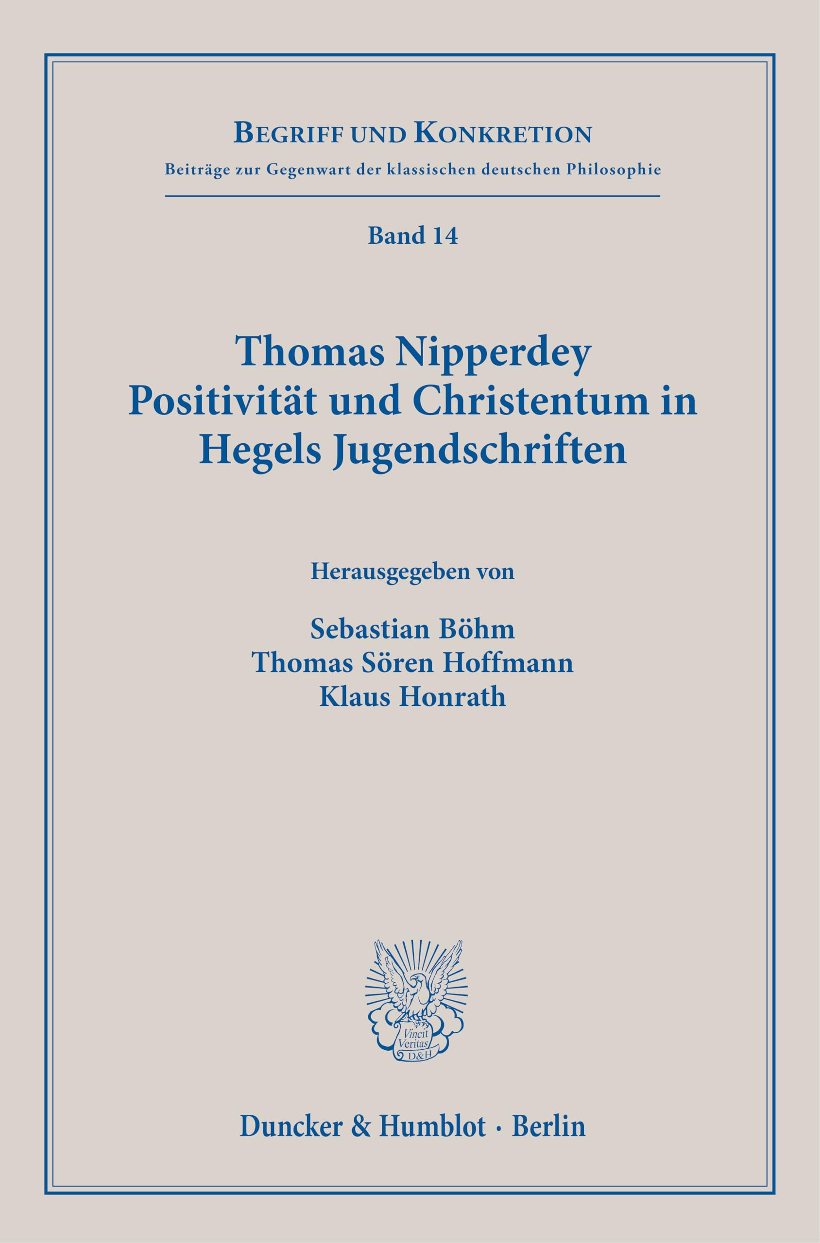 Thomas Nipperdey. Positivität und Christentum in Hegels Jugendschriften (Begriff und Konkretion) Philosophy