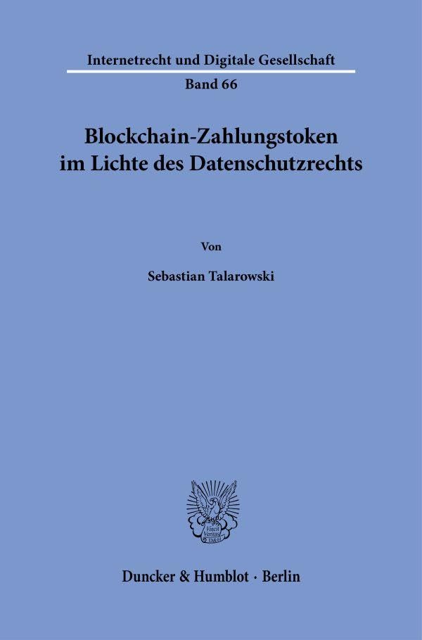 Blockchain-Zahlungstoken im Lichte des Datenschutzrechts (Internetrecht und Digitale Gesellschaft) Law