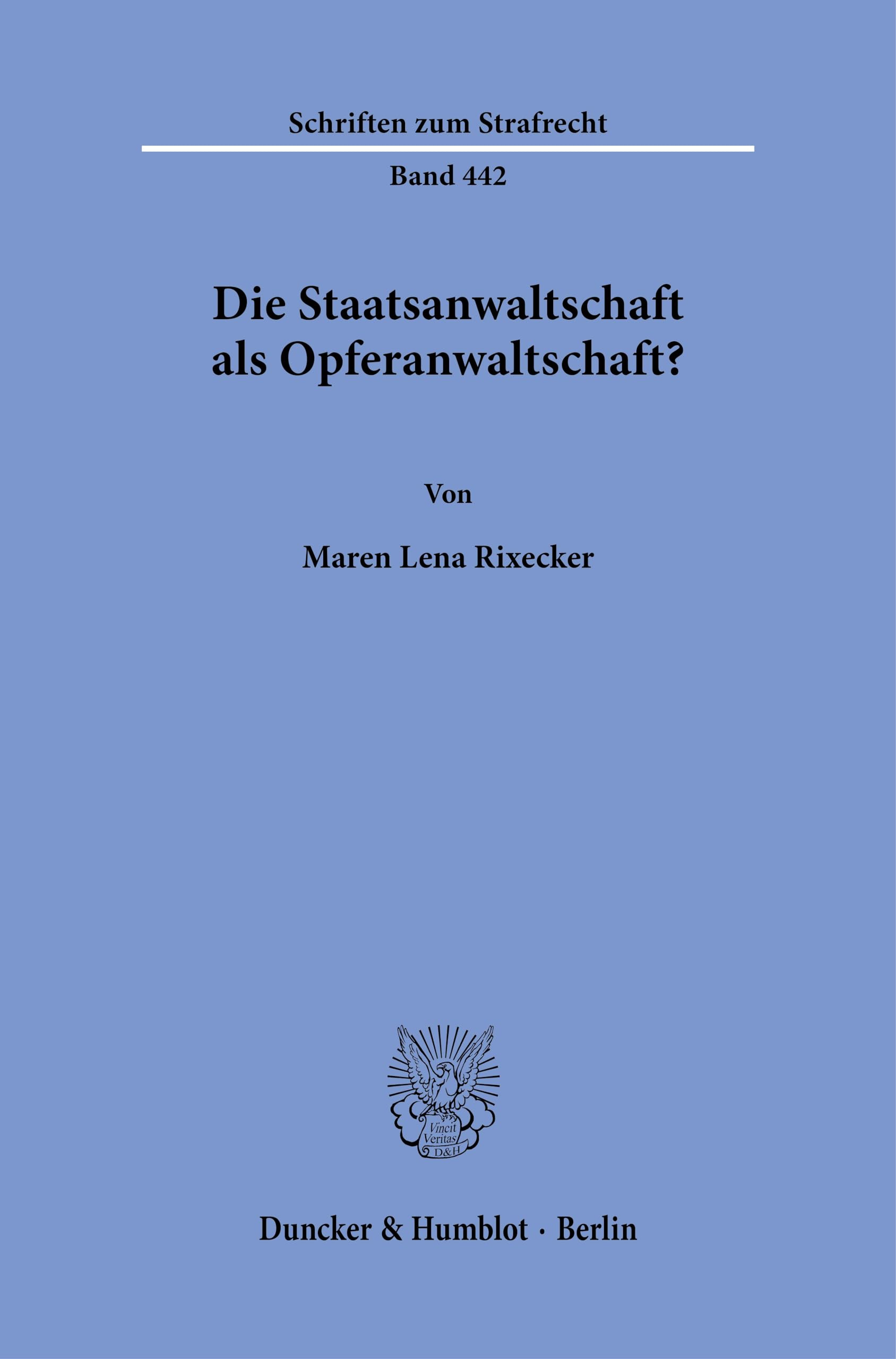 Die Staatsanwaltschaft als Opferanwaltschaft? (Schriften zum Strafrecht) Law