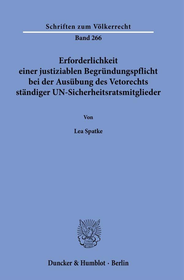 Erforderlichkeit einer justiziablen Begründungspflicht bei der Ausübung des Vetorechts ständiger UN-Sicherheitsratsmitglieder Law