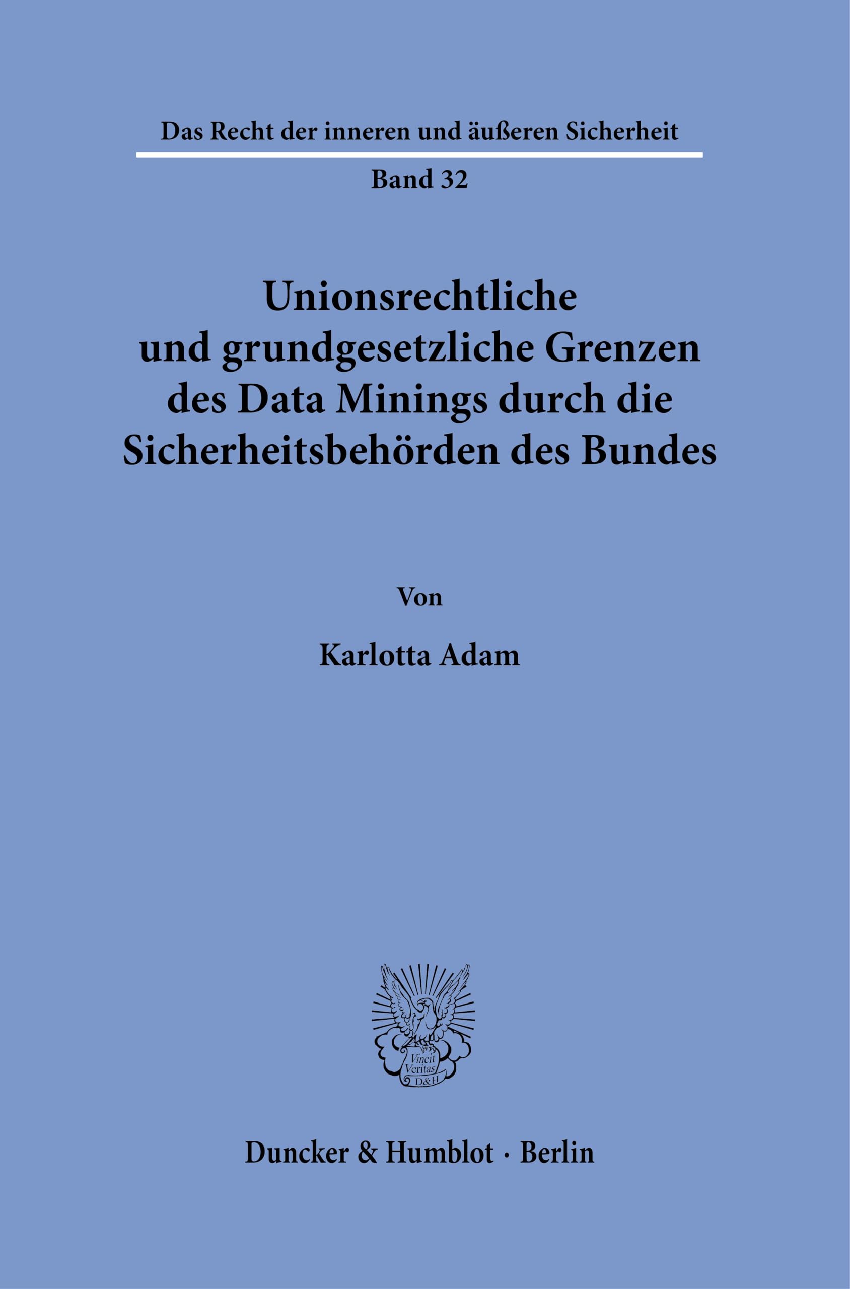 Unionsrechtliche und grundgesetzliche Grenzen des Data Minings durch die Sicherheitsbehörden des Bundes Law