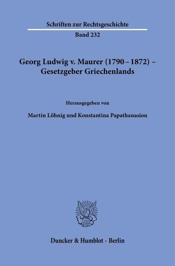 Georg Ludwig v. Maurer (1790-1872) - Gesetzgeber Griechenlands Law