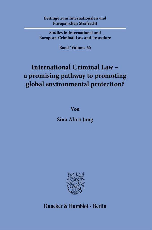 International Criminal Law - a promising pathway to promoting global environmental protection? Law