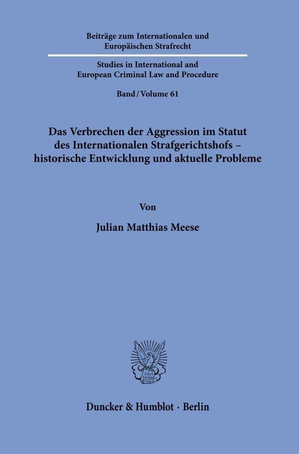 Das Verbrechen der Aggression im Statut des Internationalen Strafgerichtshofs - historische Entwicklung und aktuelle Probleme Law
