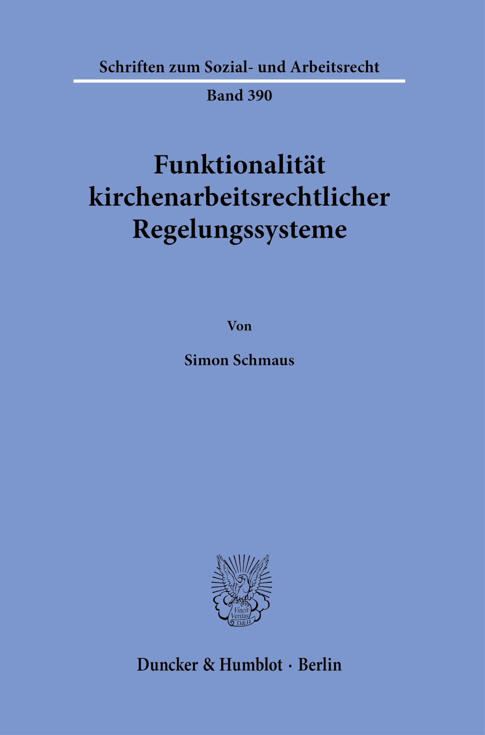 Funktionalität kirchenarbeitsrechtlicher Regelungssysteme (Schriften zum Sozial- und Arbeitsrecht) Law