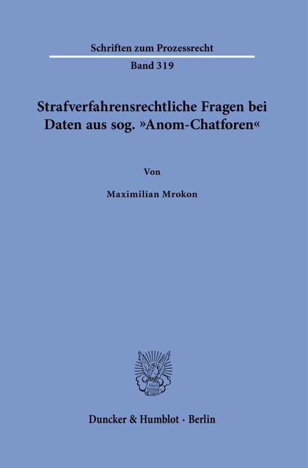 Strafverfahrensrechtliche Fragen bei Daten aus sog. "Anom-Chatforen" Law