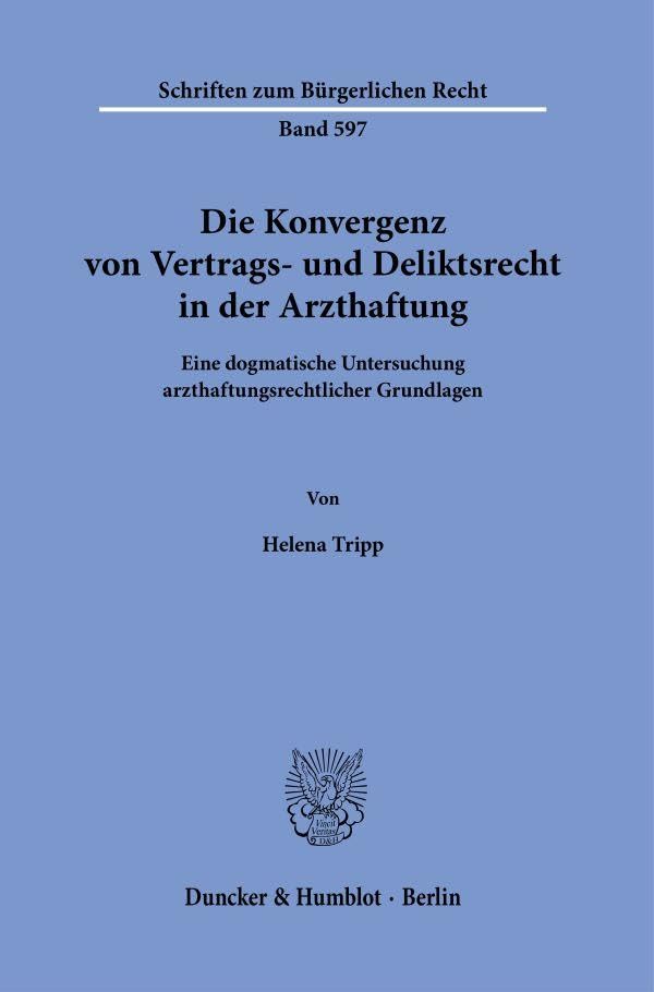 Die Konvergenz von Vertrags- und Deliktsrecht in der Arzthaftung Medicine