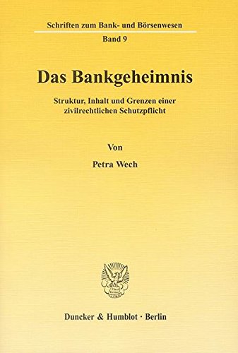 Das Bankgeheimnis.: Struktur, Inhalt und Grenzen einer zivilrechtlichen Schutzpflicht. Books