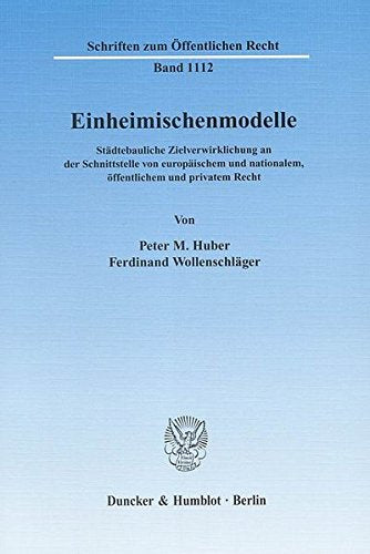 Einheimischenmodelle.: Städtebauliche Zielverwirklichung an der Schnittstelle von europäischem und nationalem, öffentlichem und privatem Recht. Books