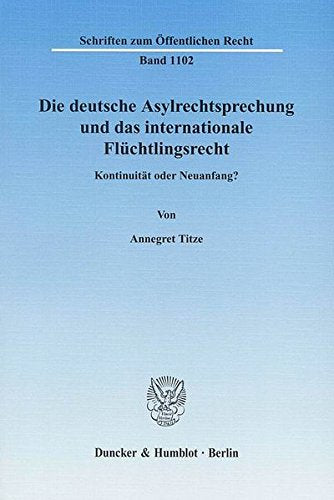 Die deutsche Asylrechtsprechung und das internationale Flüchtlingsrecht.: Kontinuität oder Neuanfang? Books