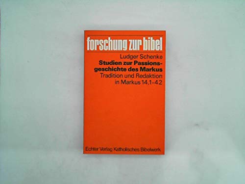 Studien zur Passionsgeschichte des Markus: Tradition und Redaktion in Mk 14,1-42 (Forschung zur Bibel) Politics & History