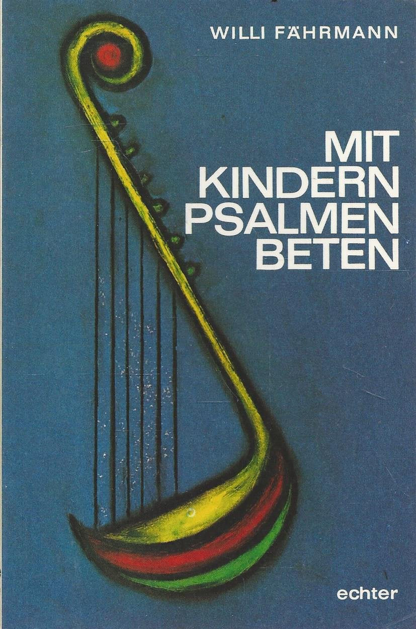 Mit Kindern Psalmen beten: Im Gottesdienst, in der Schule und in der Familie Religion & Esotericism