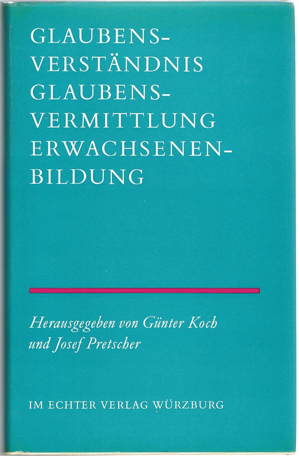 Glaubensverständnis, Glaubensvermittlung, Erwachsenenbildung : Festgabe für Prof. Fritz Hofmann zum siebzigsten (70) Geburtstag. MIt Beiträgen von Eugen Biser, Philipp Kaiser, Paul-Werner Scheele und anderen. Books