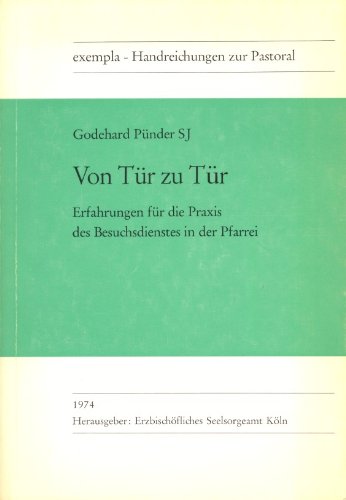 Von Tür zu Tür: Erfahrungen für die Praxis des pfarrlichen Besuchsdienstes (Pastorale Handreichungen) Books