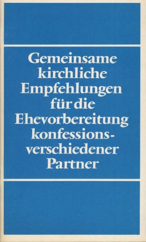 Gemeinsame kirchliche Empfehlungen für die Ehevorbereitung konfessionsverschiedener Partner. Books