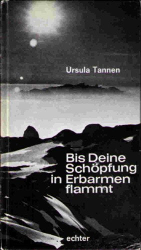 Bis Deine Schöpfung in Erbarmen flammt Books