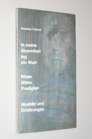 In meine Stummheit leg ein Wort: Bilder, Bitten, Predigten, Modelle und Erfahrungen Religion & Esotericism