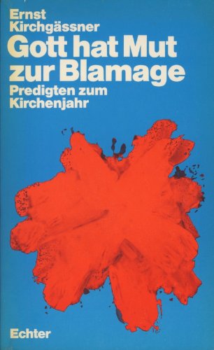 Gott hat Mut zur Blamage. Predigten zum Kirchenjahr Books