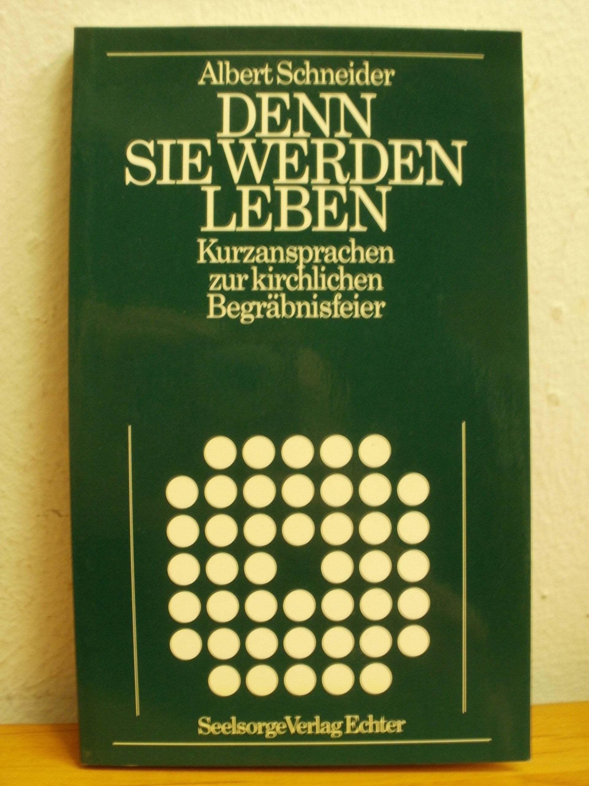 Denn sie werden leben. Kurzansprachen zur kirchlichen Begräbnisfeier Books